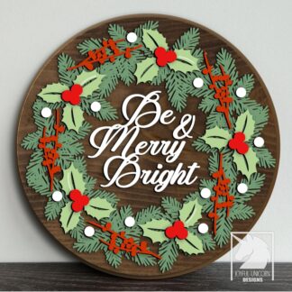 Be Merry and Bright Door Wreath SVG Christmas Holly Wreath SVG Christmas Wood Round SVG Glowforge Xtool Cricut Ready File Wood Round Sign