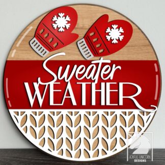Sweater Weather Door Hanger SVG Winter Mittens Round Sign SVG Cozy Seasonal Winter Sign Glowforge Cricut Xtool Laser Cut File