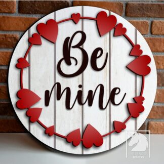 Be Mine Sign SVG, Valentines Day Door Hanger SVG, Welcome Sign SVG, Wood Round Sign svg, Laser cut file, Glowforge Ready file